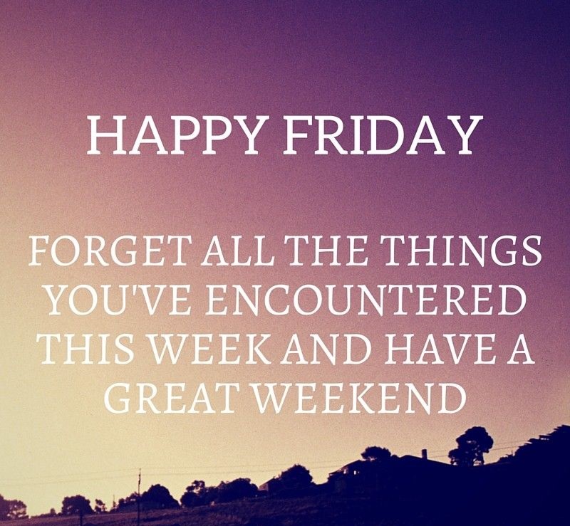 Happy Friday Forget All Friday Quotes