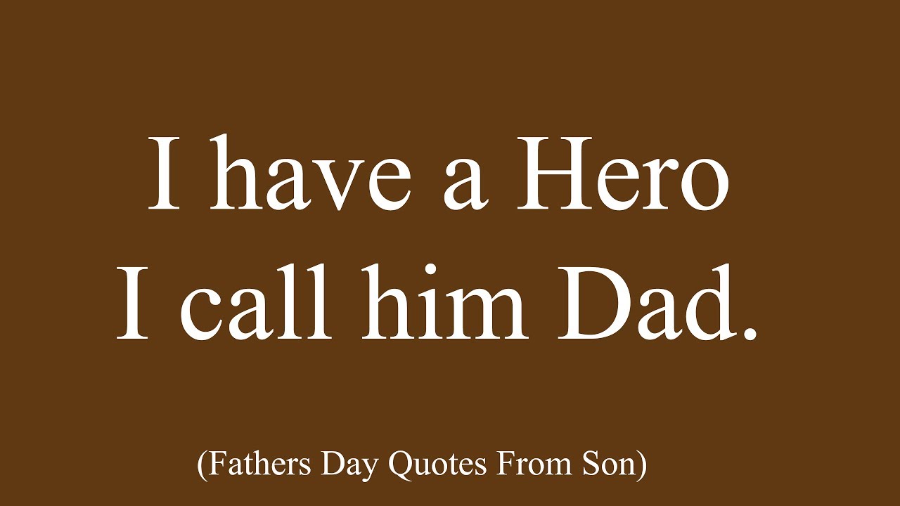 I Have A Hero I Call Fathers Day Quotes