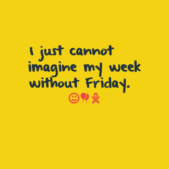 I Just Cannot Imaginel Friday Quotes