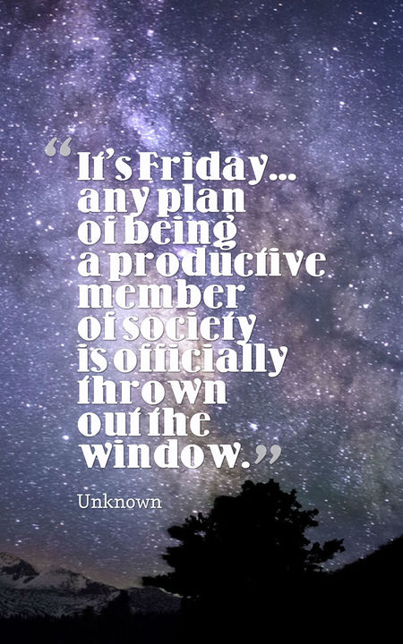 It's Friday Any Planl Friday Quotes