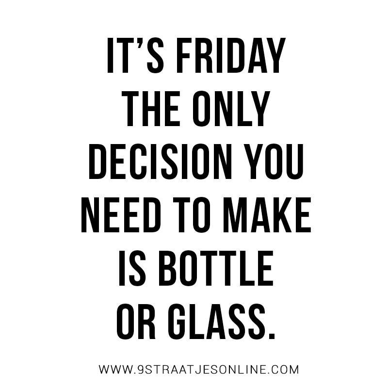 It's Friday The Only Decisionl Friday Quotes