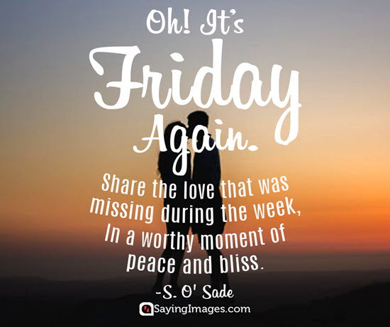 Oh! It's Friday Againl Friday Quotes