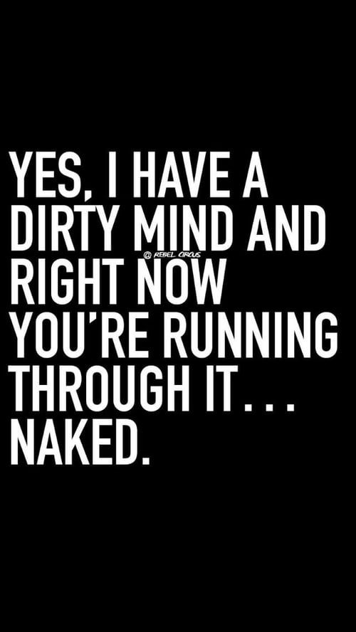 Yes I Have  A Dirty Mind Funny Love Quotes