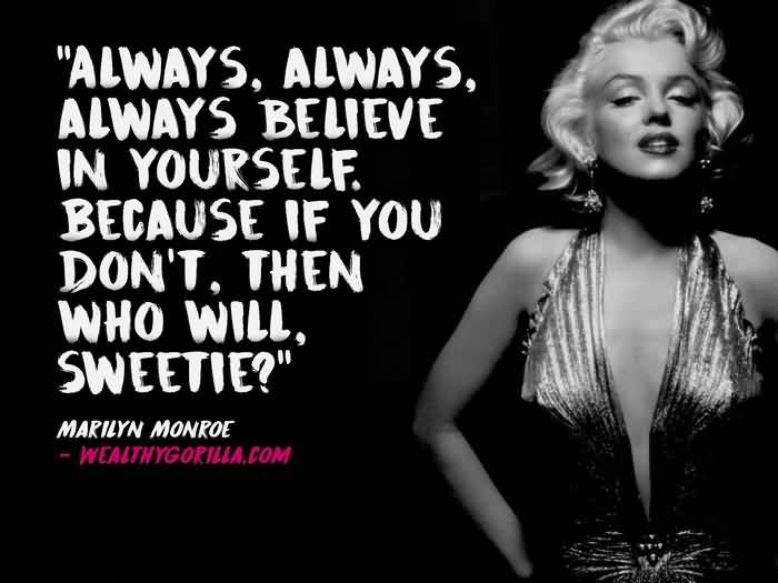 Always Always Always Believe Marilyn Monroe Quotes