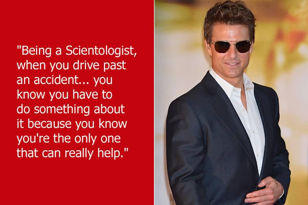 Being A Scientologist When You Tom Cruise Quotes