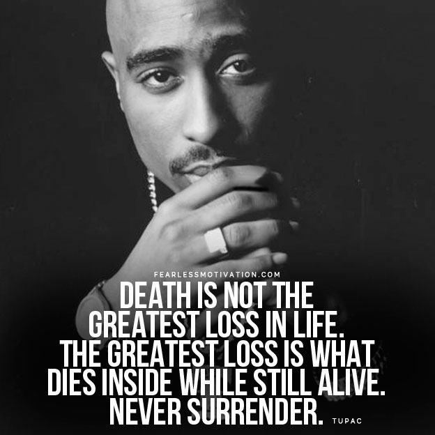 Death Is Not The Greatest Tupac Quotes