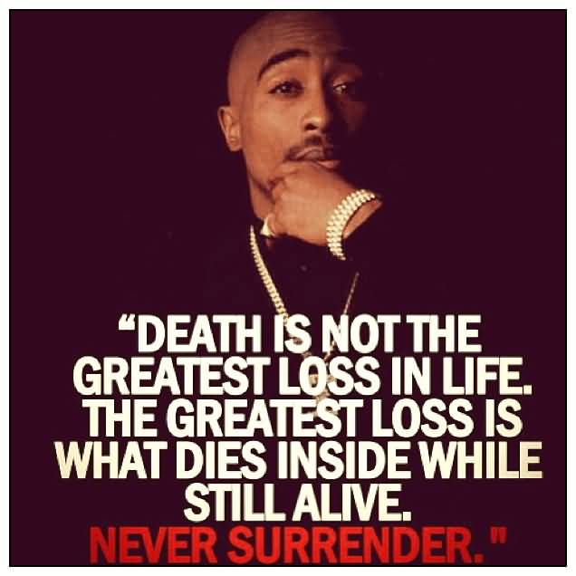 Death Is Not The Tupac Quotes