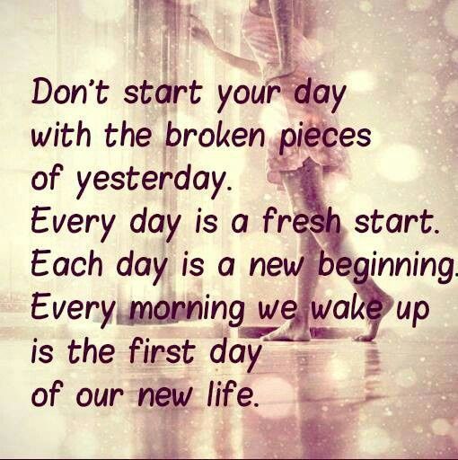 Don't Start Your Day New Life Quotes