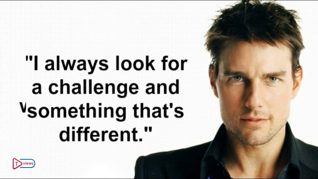 I Always Look For Tom Cruise Quotes