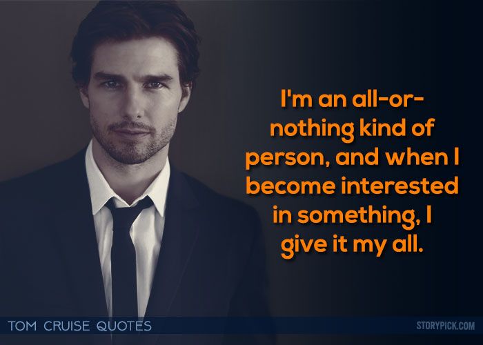 I'm An All or Nothing Kind Tom Cruise Quotes