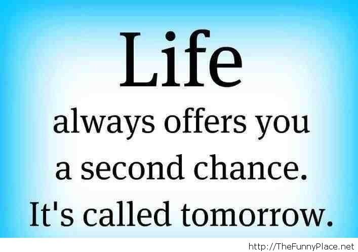 Life Always Offers You New Life Quotes