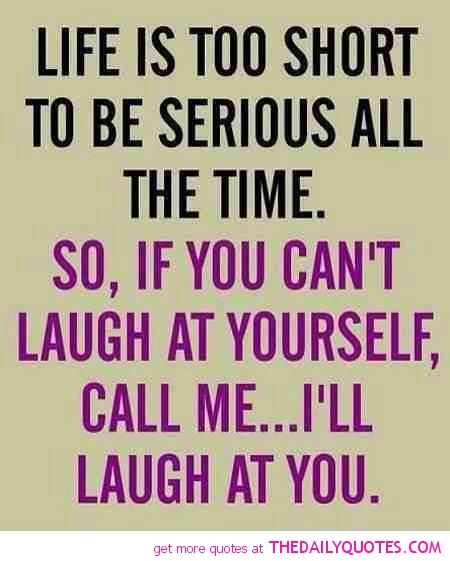 Life Is Too Short To Funny Quotes About Life