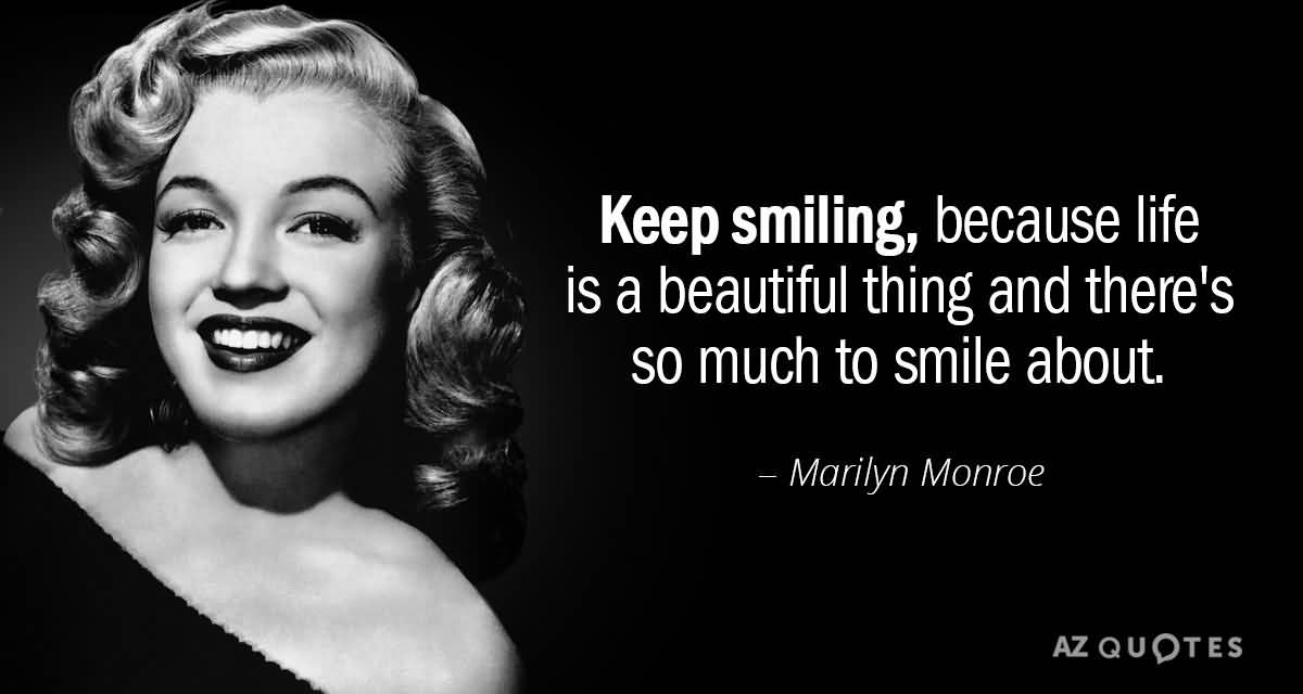 Marilyn Monroe Quotes Keep Smiling Because Life