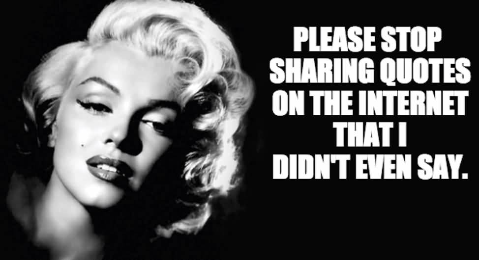 Marilyn Monroe Quotes Please Stop Sharing Quotes