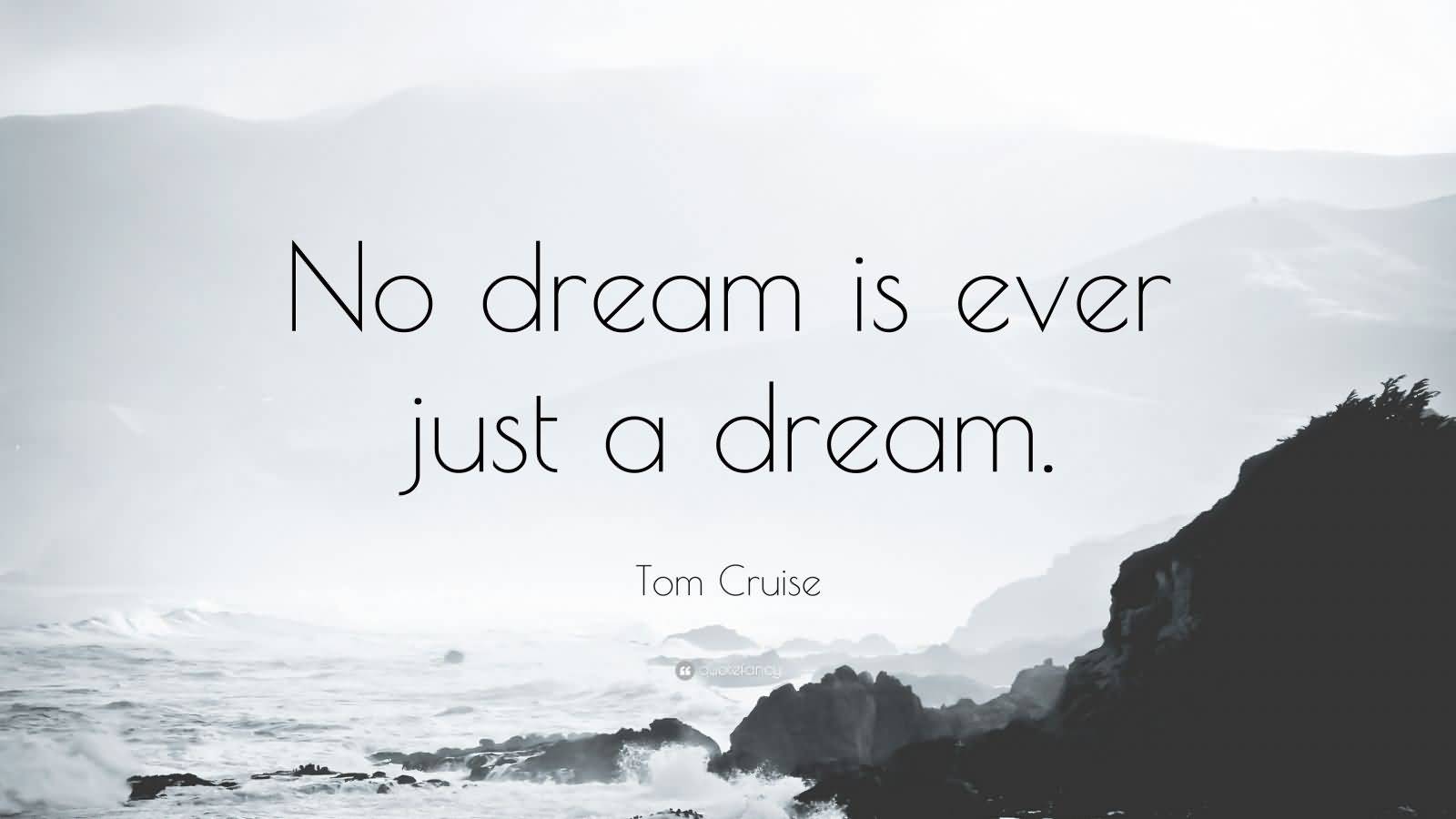 No Dream Is Ever Tom Cruise Quotes