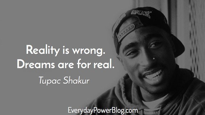 Reality Is Wrong Dreams Tupac Quotes