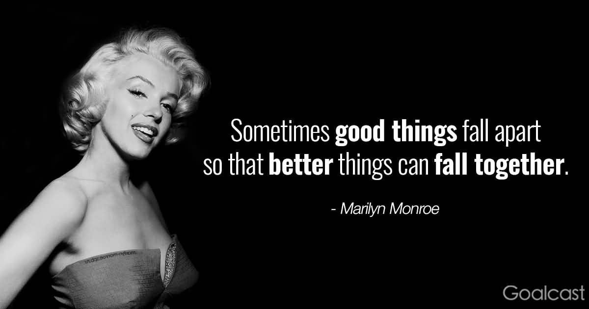 Sometimes Good Things Fall Marilyn Monroe Quotes