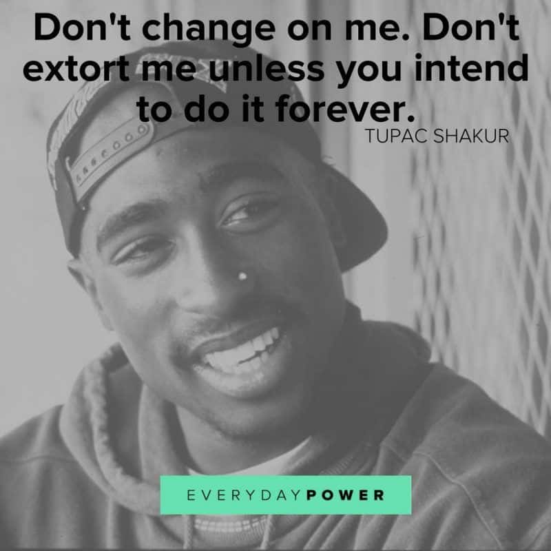 Tupac Quotes Don't Change On Me