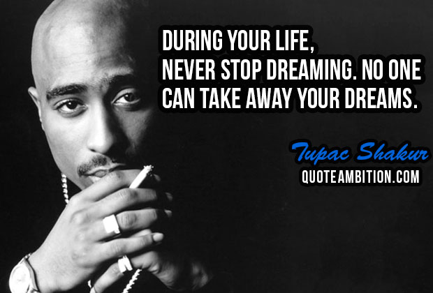 Tupac Quotes During Your Life Never