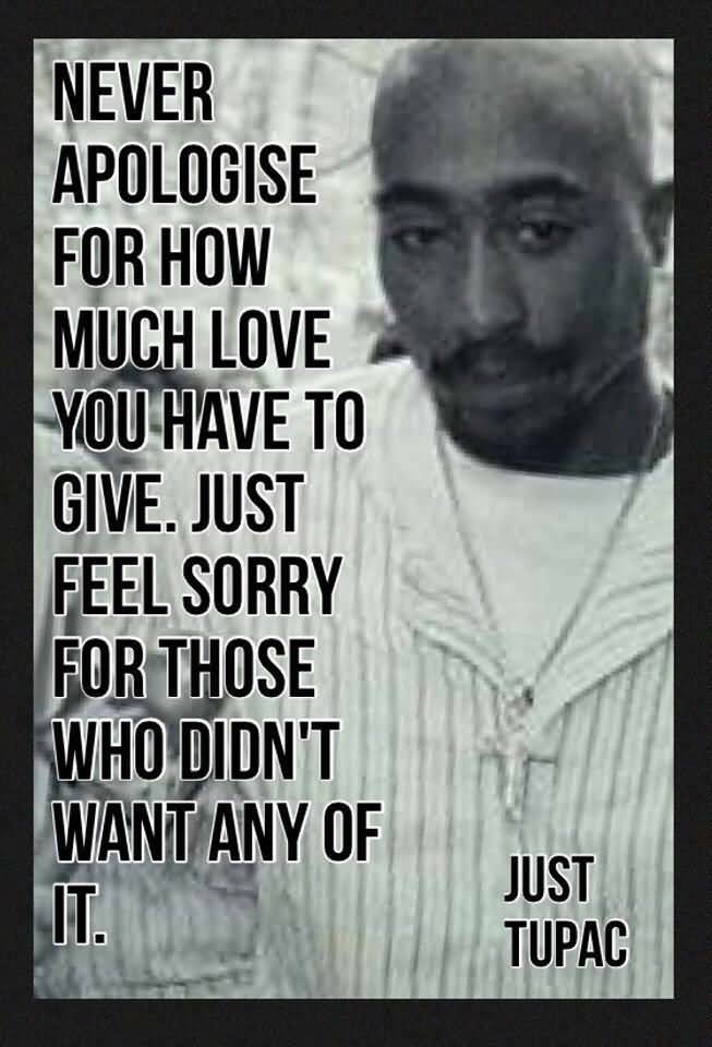 Tupac Quotes Never Apologise For How