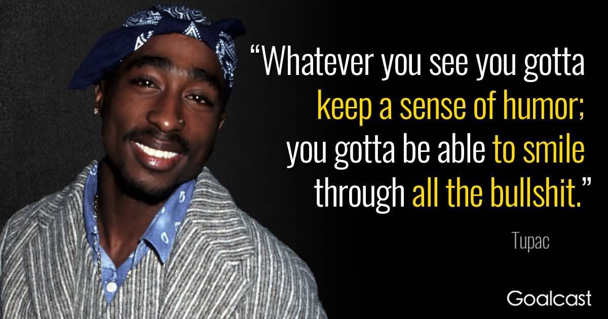 Tupac Quotes Whatever You See You