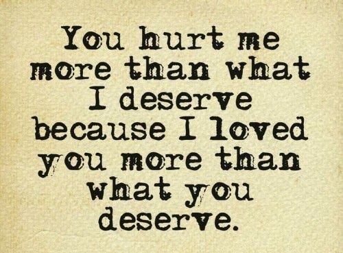 You Hurt Me More Love Pain Quotes