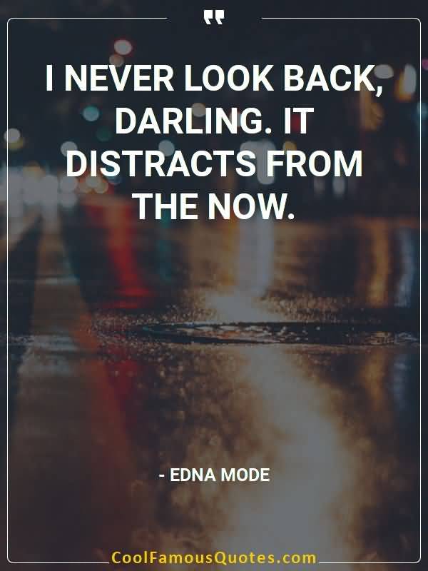 I Never Back Darling Edna Mode Quotes