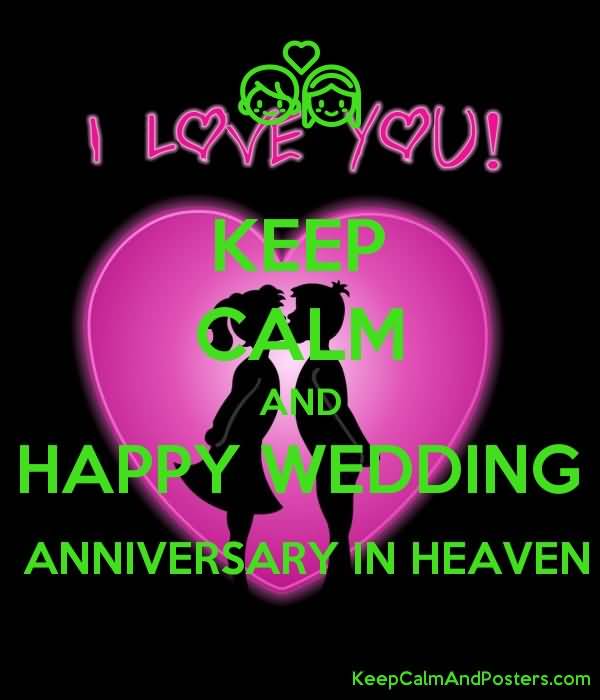 Keep Calm And Happy Happy Anniversary In Heaven