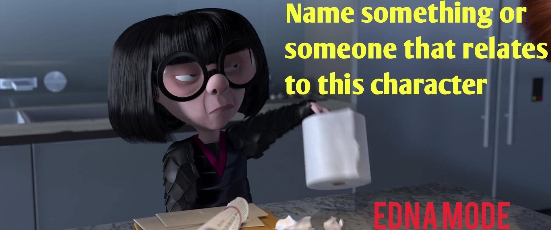 Name Something Or Someone Edna Mode Quotes