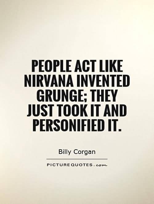 People Act Like Nirvana Grunge Quotes