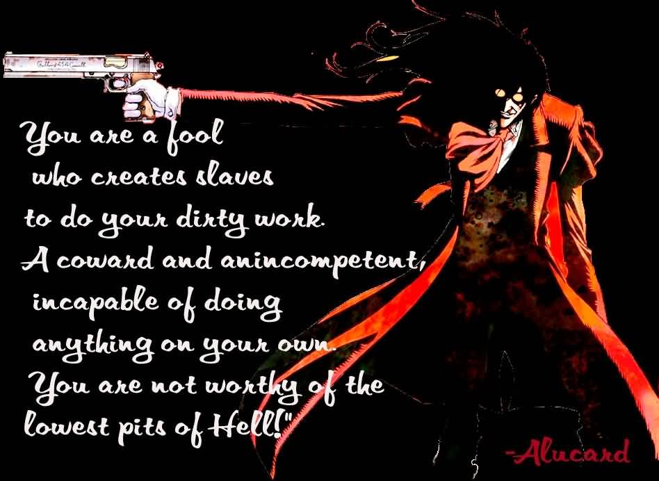 You Are A Fool Hellsing Abridged Quotes