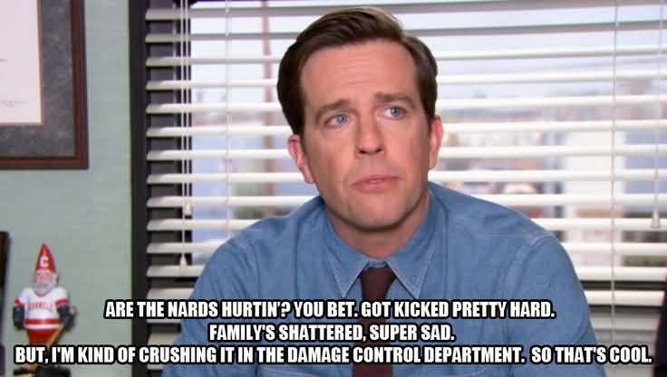 Are The Nards Hurtin Andy Bernard Quotes