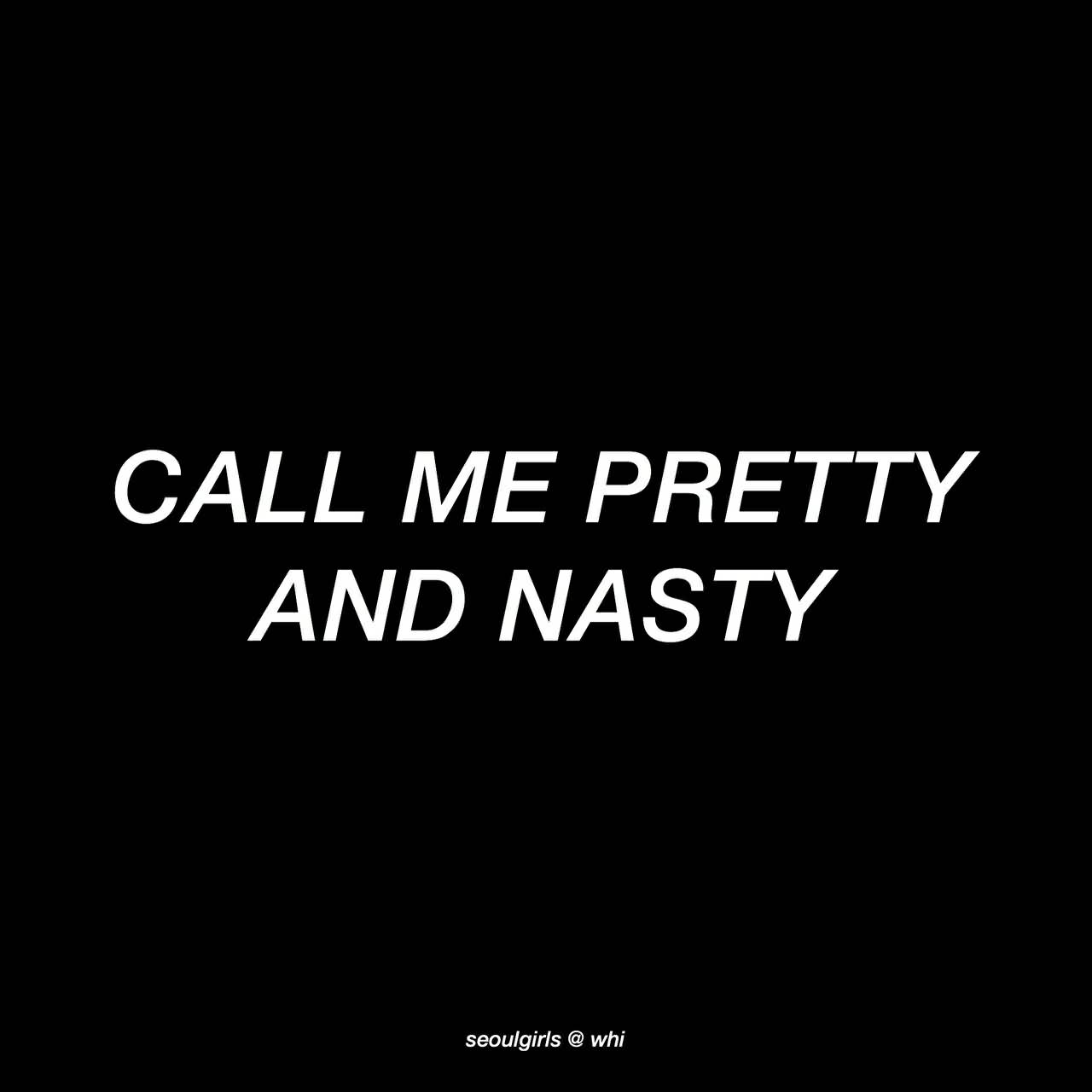 Call Me Pretty And Bad Bitch Quotes