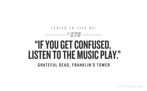 If You Get Confused Grateful Dead Quotes