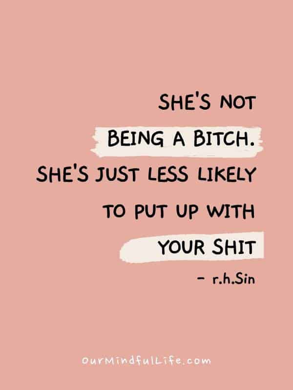She's Not Being A Bitch Bad Bitch Quotes