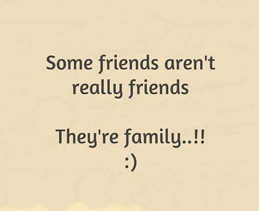 Some Friends Aren't Really Friends Are Family Quotes