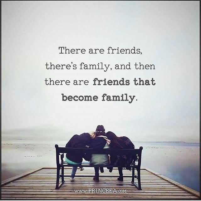 There Are Friends There's Friends Are Family Quotes