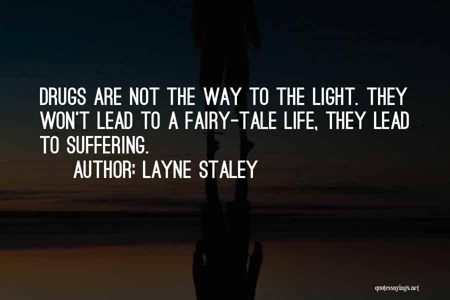 Drugs Are Not The Way To Layne Staley Quotes