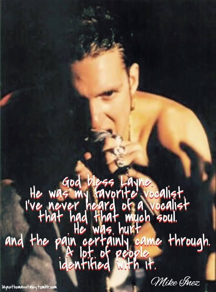 God Bless Layne He Layne Staley Quotes