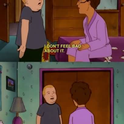 I Don't Feel Bad About King Of The Hill Quotes