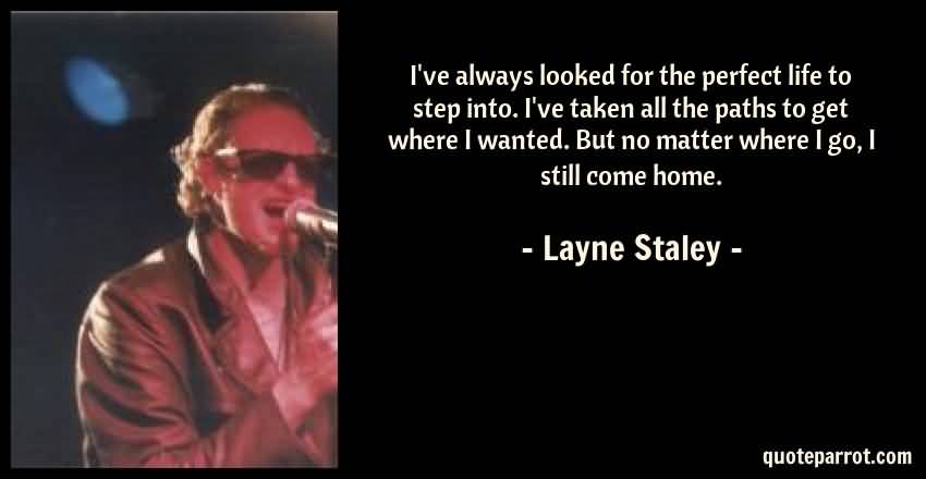 I've Always Looked For The Layne Staley Quotes
