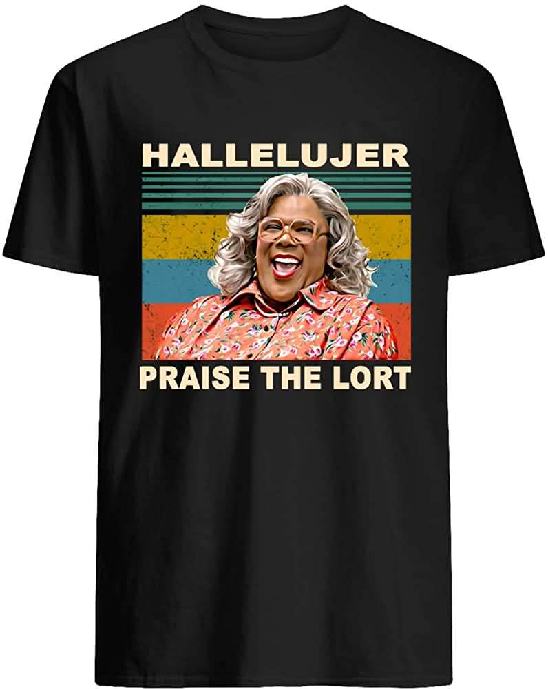 Praise The Lort Tshirt Madea Hallelujer Meme