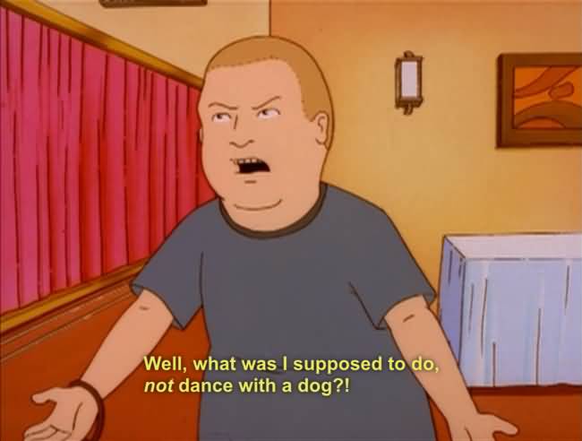 Well What Was I King Of The Hill Quotes