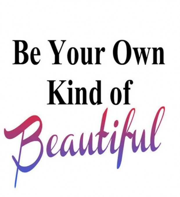 Be Your Own Kind Natural Beauty Quotes