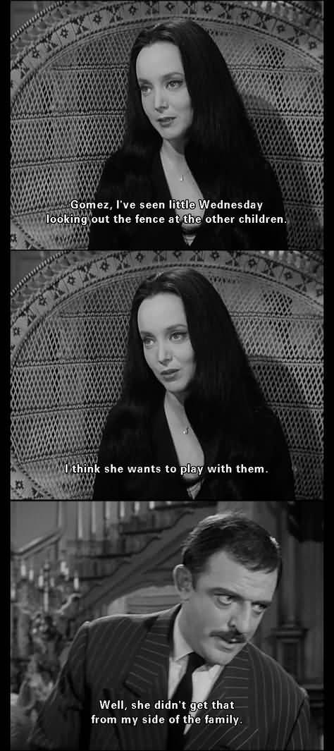 I Think She Wants Morticia Addams Quotes