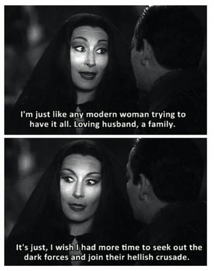I'm Just Like Any Morticia Addams Quotes