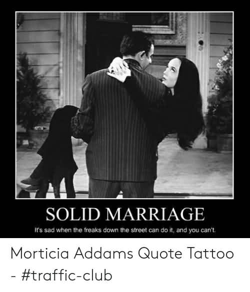 It's Sad When The Morticia Addams Quotes