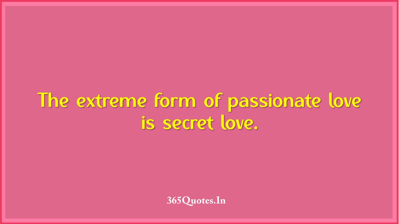 Love Is Secret Love Passionate Love Quotes