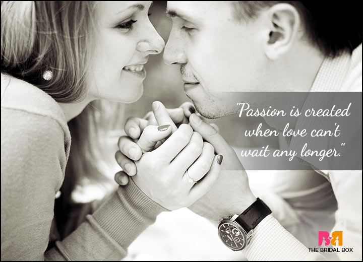 Passion Is Created When Passionate Love Quotes