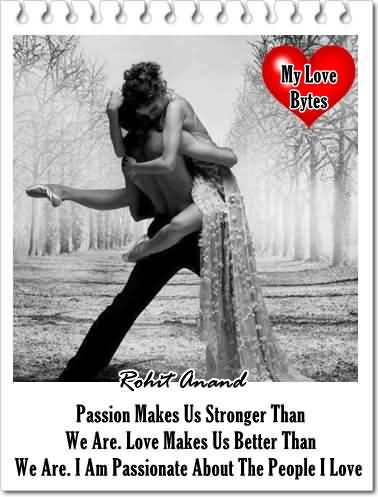 Passion Makes Us Stronger Passionate Love Quotes